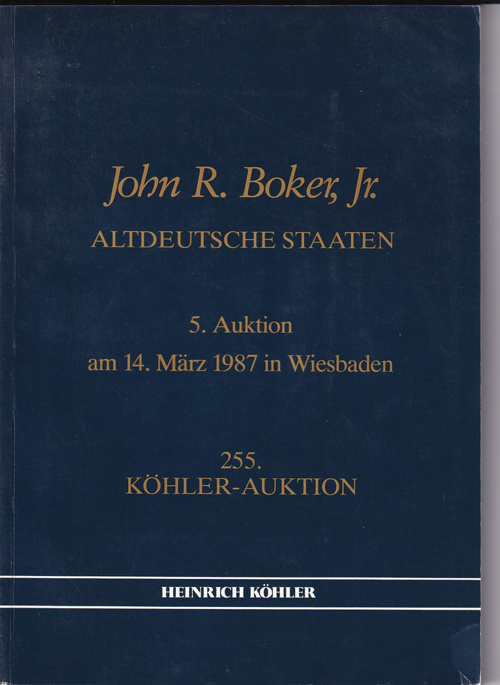 Heinrich Kohler 255 14th MAR 1987 John R. Boker Jr Altdeutsche Staaten Auction 5