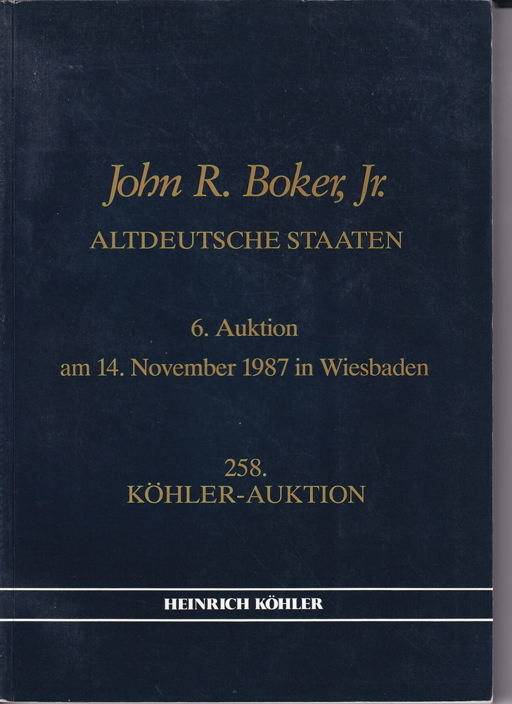 Heinrich Kohler 258 14th NOV 1987 John R. Boker Jr Altdeutsche Staaten Auction 6