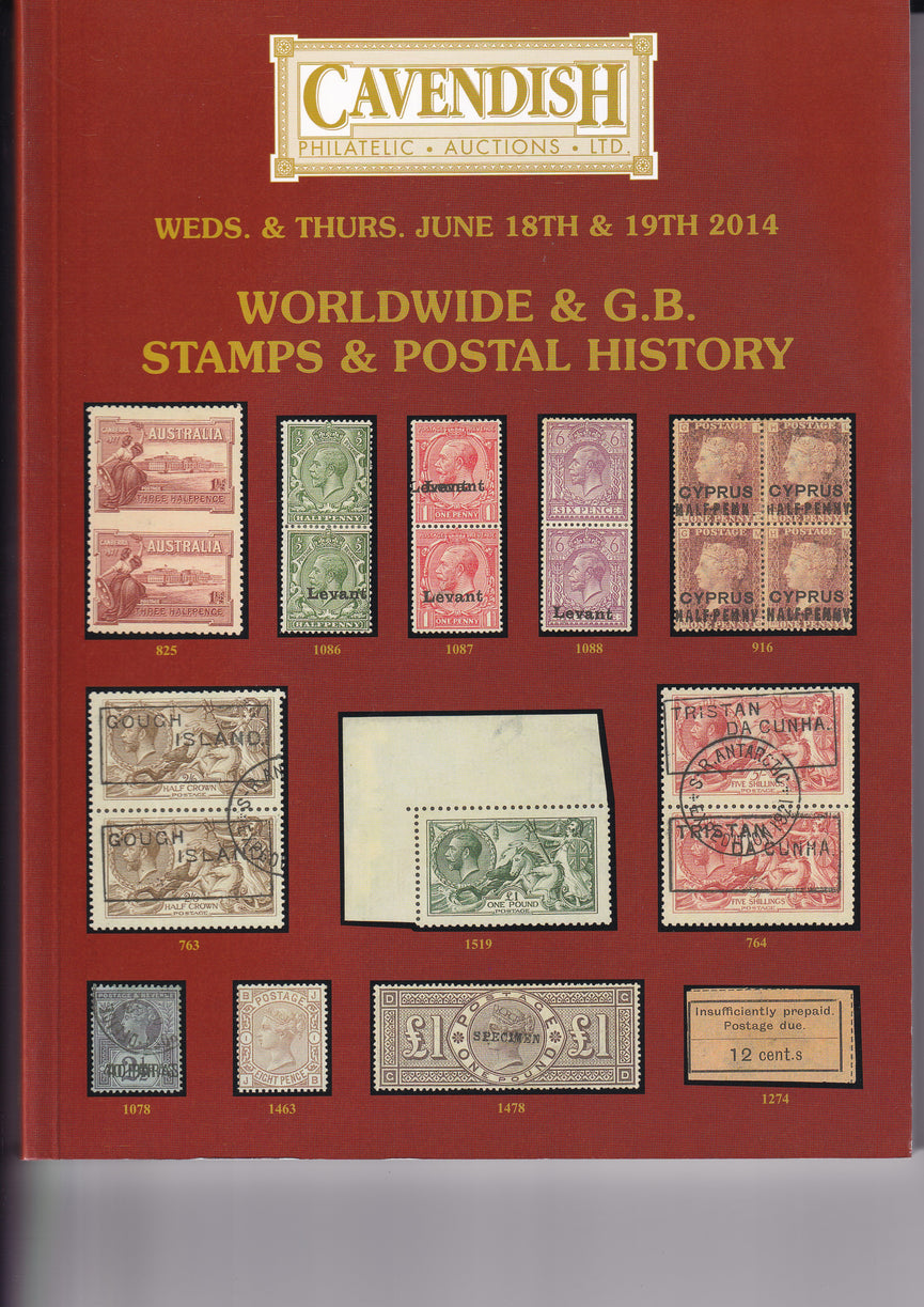 CAVENDISH 2014 SALE 767 JUN 18th & 19th WORLDWIDE & G.B. STAMPS & POSTAL HISTORY