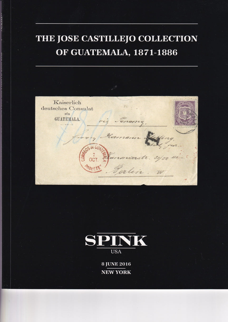 SPINK 2016 155 8 JUN THE JOSE CASTILLEJO COLLECTION OF GUATEMALA, 1871-1886